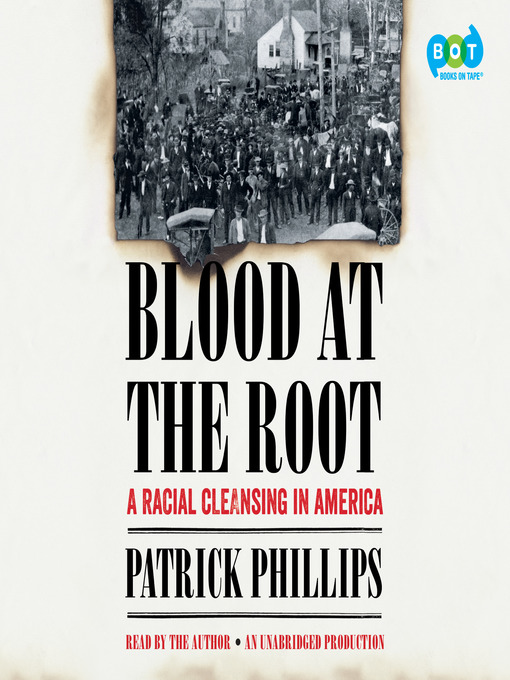 Title details for Blood at the Root by Patrick Phillips - Available